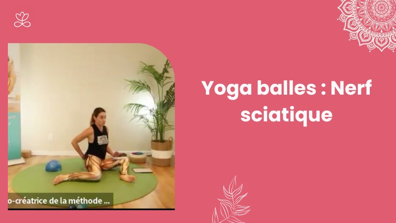 4 - Yoga balles : Nerf sciatique